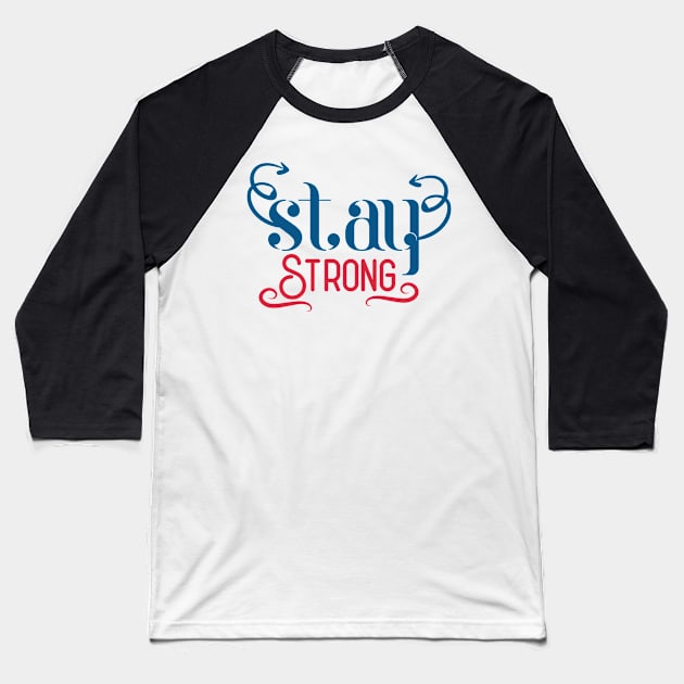 Stay Strong Baseball T-Shirt by Usea Studio